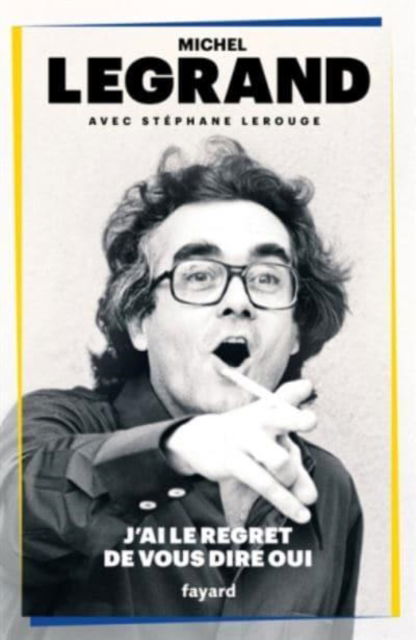 J'ai le regret de vous dire oui - Michel Legrand - Merchandise - Librairie Artheme Fayard - 9782213709772 - 29. august 2018