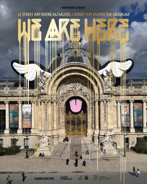 Cover for Mehdi Ben Cheikh · We Are Here: Street Art Enters the Museum (Hardcover Book) (2025)