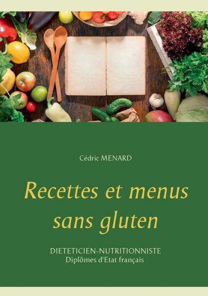 Recettes et menus sans gluten - Ménard - Books -  - 9782322092772 - April 9, 2019