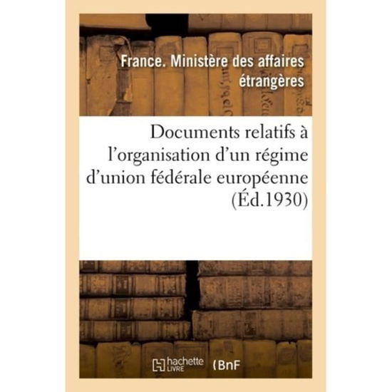 Cover for Affaires Etrangeres · Documents Relatifs A l'Organisation d'Un Regime d'Union Federale Europeenne (Pocketbok) (2018)