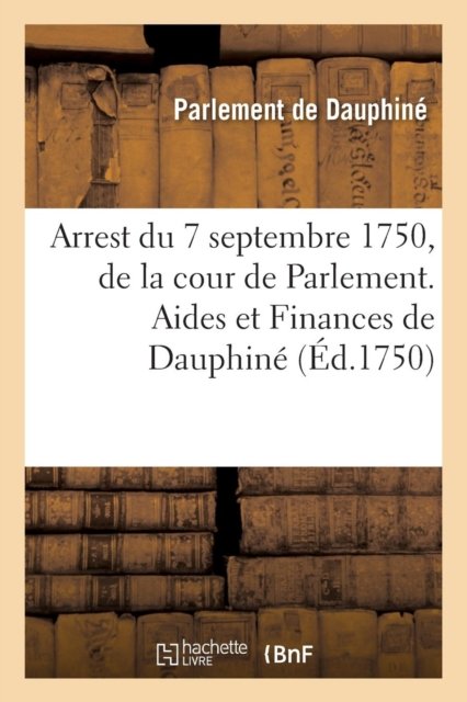 Cover for Parlement de Dauphine · Recueil Des Edits, Declarations, Lettres Patentes, Ordonnances Du Roy, Arrets Des Conseils (Paperback Book) (2019)