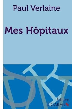 Cover for Paul Verlaine · Mes hôpitaux (Paperback Book) (2015)