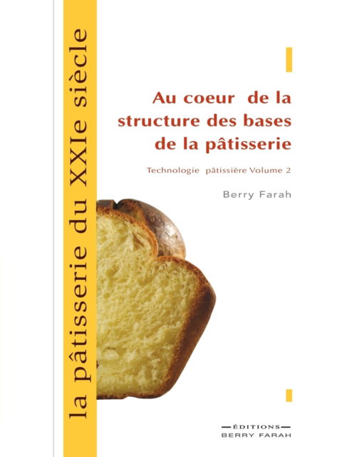 Cover for Berry Farah · La patisserie du XXIe siecle, au coeur de la structure des bases de la patisserie (Taschenbuch) (2018)