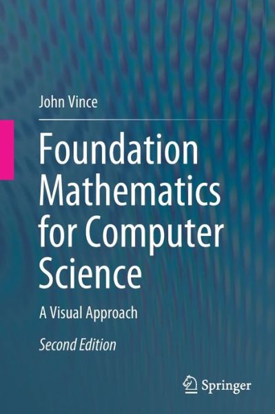 Cover for John Vince · Foundation Mathematics for Computer Science: A Visual Approach (Paperback Book) [2nd ed. 2020 edition] (2020)