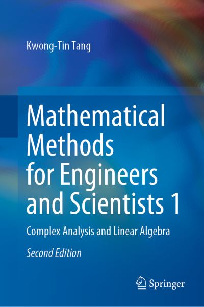 Mathematical Methods for Engineers and Scientists 1: Complex Analysis and Linear Algebra - Kwong-Tin Tang - Kirjat - Springer International Publishing AG - 9783031056772 - torstai 27. lokakuuta 2022