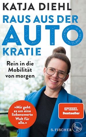 Katja Diehl · Raus aus der AUTOkratie – rein in die Mobilität von morgen! (Bok) (2024)