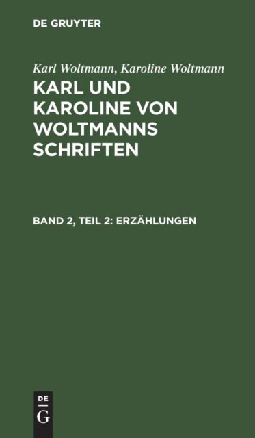 Cover for Karl Woltmann · Karl Woltmann; Karoline Woltmann : Karl und Karoline Von Woltmanns Schriften. Band 2 (N/A) (1901)