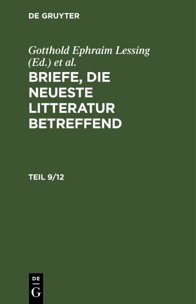 Briefe, Die Neueste Litteratur Betreffend. Teil 9/12 - Gotthold Ephraim Lessing - Libros - de Gruyter GmbH, Walter - 9783112661772 - 13 de diciembre de 1901