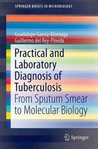 Cover for Guadalupe Garcia-Elorriaga · Practical and Laboratory Diagnosis of Tuberculosis: From Sputum Smear to Molecular Biology - SpringerBriefs in Microbiology (Taschenbuch) [1st ed. 2015 edition] (2015)