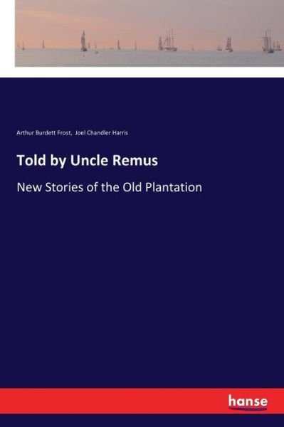 Cover for Joel Chandler Harris · Told by Uncle Remus: New Stories of the Old Plantation (Pocketbok) (2018)