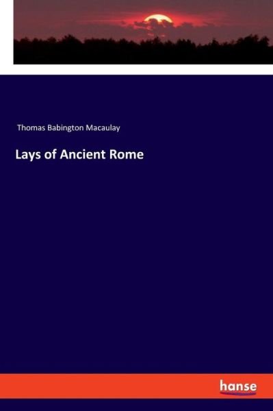 Cover for Macaulay · Lays of Ancient Rome (Book) (2018)