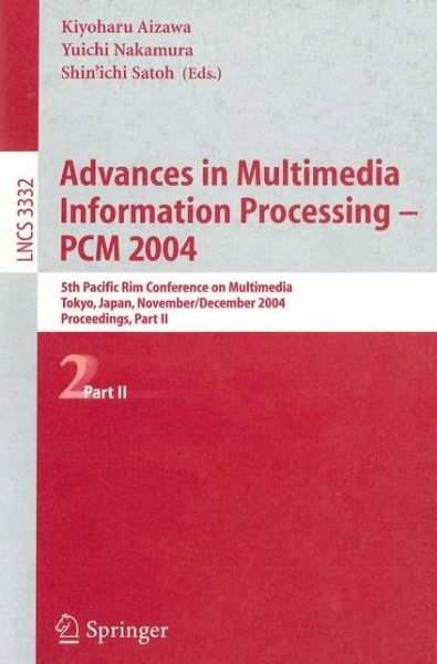 Advances in Multimedia Information Processing - PCM 2004: 5th Pacific Rim Conference on Multimedia, Tokyo, Japan, November 30 - December 3, 2004, Proceedings, Part II - Lecture Notes in Computer Science - Yuichi Nakamura - Books - Springer-Verlag Berlin and Heidelberg Gm - 9783540239772 - November 22, 2004