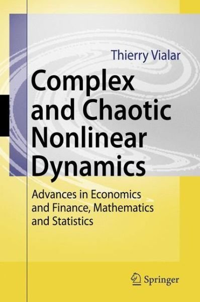 Complex and Chaotic Nonlinear Dynamics: Advances in Economics and Finance, Mathematics and Statistics - Thierry Vialar - Books - Springer-Verlag Berlin and Heidelberg Gm - 9783540859772 - May 11, 2009