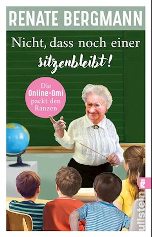 Nicht, dass noch einer sitzenbleibt! (Die Online-Omi 19) - Renate Bergmann - Livres - Ullstein Taschenbuch Verlag - 9783548064772 - 27 juillet 2023