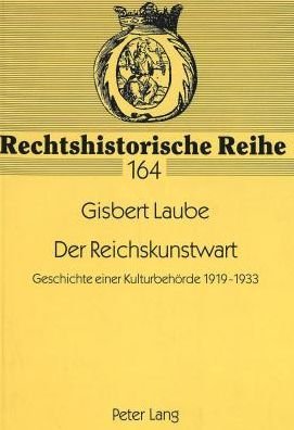 Cover for Gisbert Laube · Der Reichskunstwart; Geschichte einer Kulturbehoerde 1919-1933 - Rechtshistorische Reihe (Pocketbok) (1997)