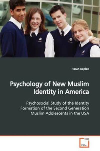Cover for Hasan Kaplan · Psychology of New Muslim Identity in America: Psychosocial Study of the Identity Formation of the Second Generation Muslim Adolescents in the USA (Taschenbuch) (2009)