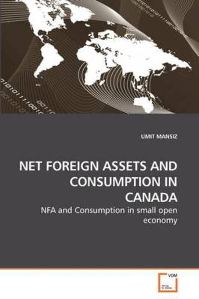 Cover for Umit Mansiz · Net Foreign Assets and Consumption in Canada: Nfa and Consumption in Small Open Economy (Paperback Book) (2009)