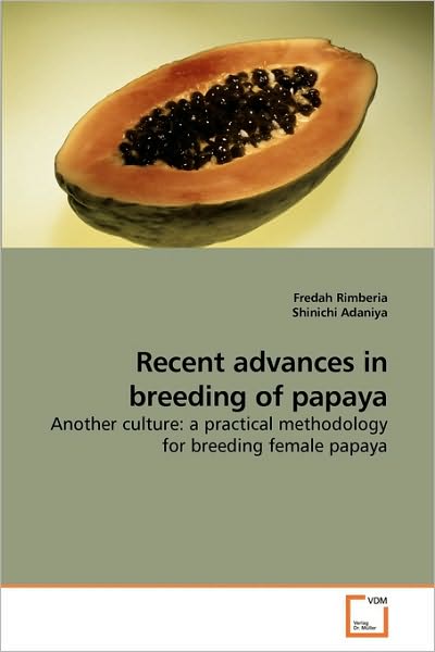 Cover for Shinichi Adaniya · Recent Advances in Breeding of Papaya: Another Culture: a Practical Methodology for Breeding Female Papaya (Paperback Book) (2010)