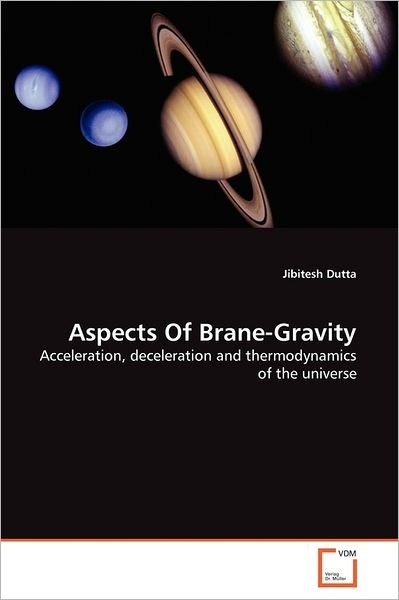 Cover for Jibitesh Dutta · Aspects of Brane-gravity: Acceleration, Deceleration and Thermodynamics of the Universe (Pocketbok) (2011)
