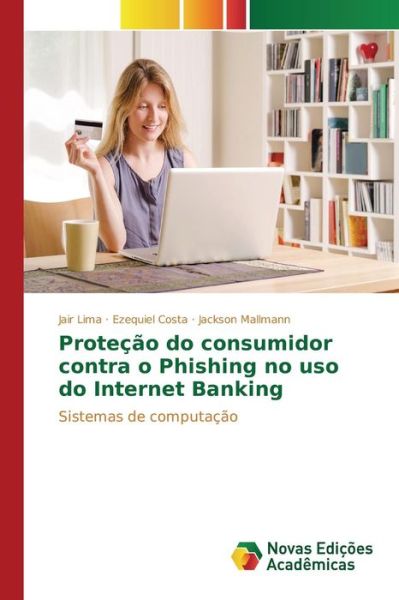 Cover for Lima Jair · Protecao Do Consumidor Contra O Phishing No Uso Do Internet Banking (Paperback Bog) (2015)