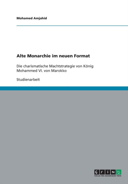 Alte Monarchie Im Neuen Format - Mohamed Amjahid - Books - GRIN Verlag - 9783640430772 - September 21, 2009