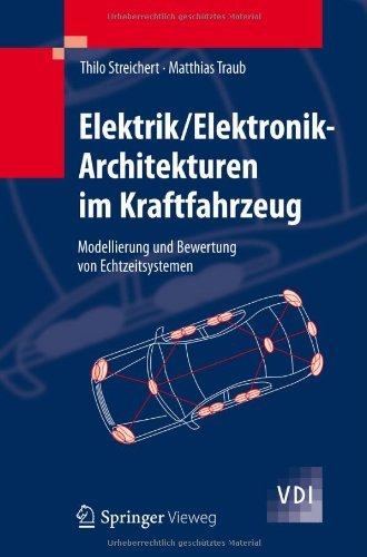 Cover for Thilo Streichert · Elektrik / Elektronik-Architekturen Im Kraftfahrzeug: Modellierung Und Bewertung Von Echtzeitsystemen - VDI-Buch (Hardcover Book) [2012 edition] (2012)
