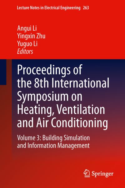 Cover for Angui Li · Proceedings of the 8th International Symposium on Heating, Ventilation and Air Conditioning: Volume 3: Building Simulation and Information Management - Lecture Notes in Electrical Engineering (Hardcover Book) [2014 edition] (2013)