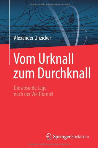 Cover for Alexander Unzicker · Vom Urknall zum Durchknall (Book) [German, 2010. Unveränd. Nachdruck 2013 edition] (2014)
