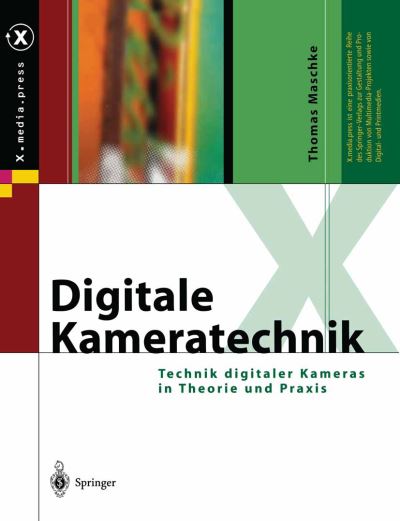 Cover for Thomas Maschke · Digitale Kameratechnik: Technik digitaler Kameras in Theorie und Praxis - X.media.press (Paperback Book) (2012)