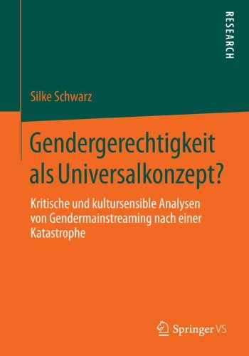 Cover for Silke Schwarz · Gendergerechtigkeit ALS Universalkonzept?: Kritische Und Kultursensible Analysen Von Gendermainstreaming Nach Einer Katastrophe (Paperback Book) [2014 edition] (2014)