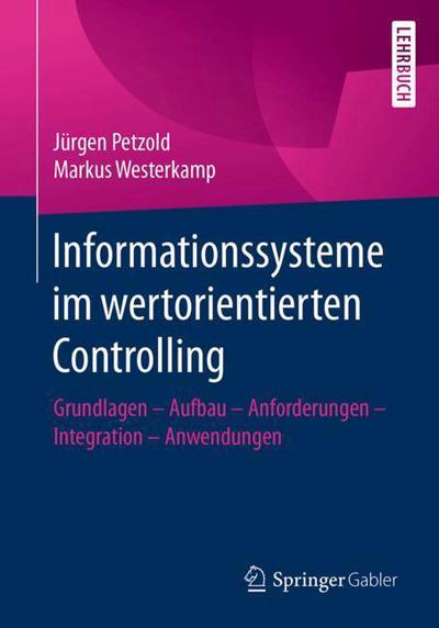 Cover for Jurgen Petzold · Informationssysteme Im Wertorientierten Controlling: Grundlagen - Aufbau - Anforderungen - Integration - Anwendungen (Paperback Book) [1. Aufl. 2018 edition] (2017)