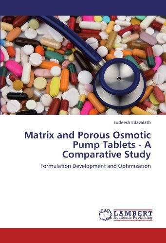 Matrix and Porous Osmotic Pump Tablets - a Comparative Study: Formulation Development and Optimization - Sudeesh Edavalath - Books - LAP LAMBERT Academic Publishing - 9783659142772 - June 11, 2012