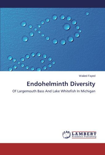Cover for Walied Fayed · Endohelminth Diversity: of Largemouth Bass and Lake Whitefish in Michigan (Paperback Book) (2014)