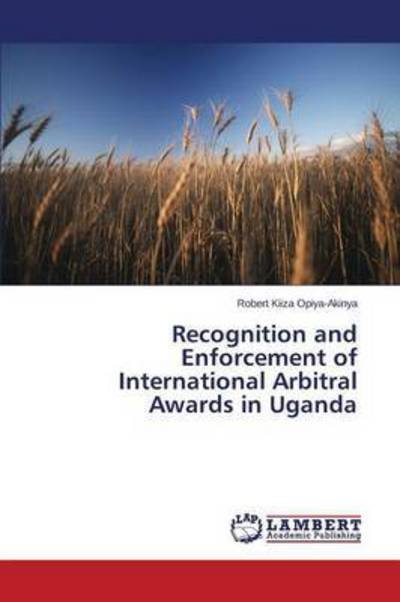Cover for Kiiza Opiya-akinya Robert · Recognition and Enforcement of International Arbitral Awards in Uganda (Pocketbok) (2015)