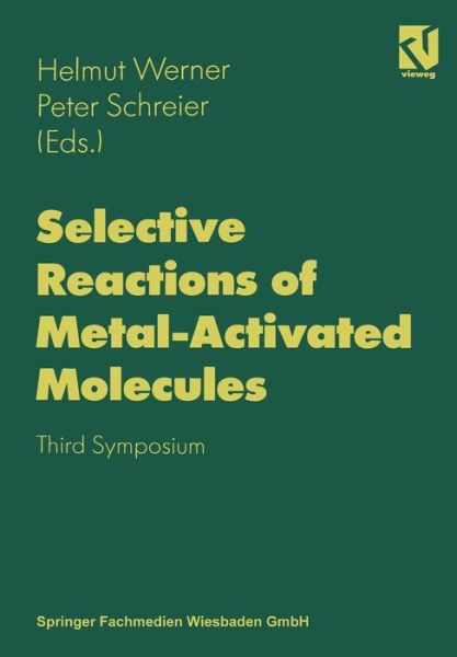 Cover for Helmut Werner · Selective Reactions of Metal-Activated Molecules: Proceedings of the Third Symposium held in Wurzburg, September 17-19, 1997 (Paperback Book) [Softcover reprint of the original 1st ed. 1998 edition] (2012)