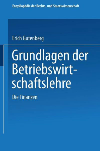 Cover for Erich Gutenberg · Grundlagen Der Betriebswirtschaftslehre - Enzyklopadie Der Rechts- Und Staatswissenschaft (Paperback Bog) [4th 4. Aufl. 1970. Softcover Reprint of the Origin edition] (1970)