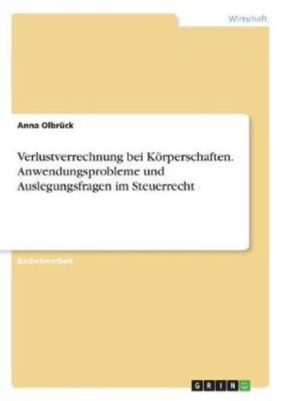 Verlustverrechnung bei Körpersc - Olbrück - Książki -  - 9783668601772 - 