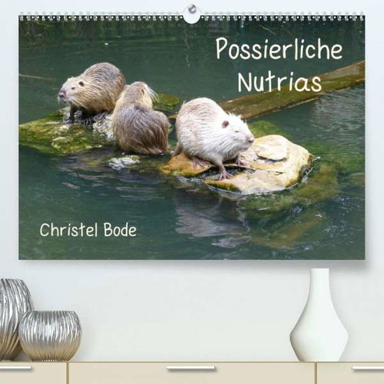 Possierliche Nutrias (Premium-Kale - Bode - Böcker -  - 9783671274772 - 