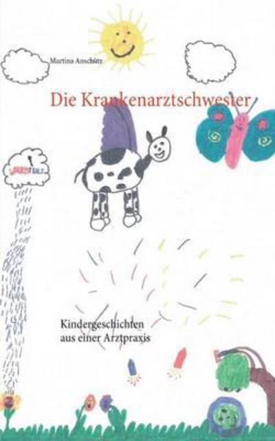 Cover for Martina Anschutz · Die Krankenarztschwester: Kindergeschichten aus einer Arztpraxis (Paperback Book) [German edition] (2015)