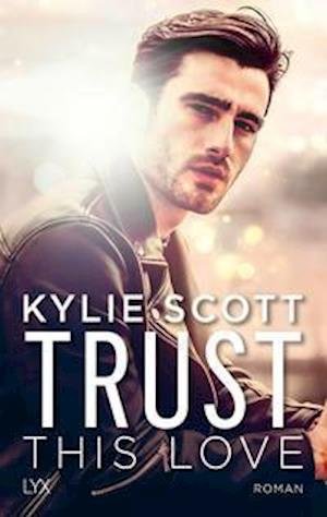Cover for Kylie Scott · Trust this Love (Pocketbok) (2022)