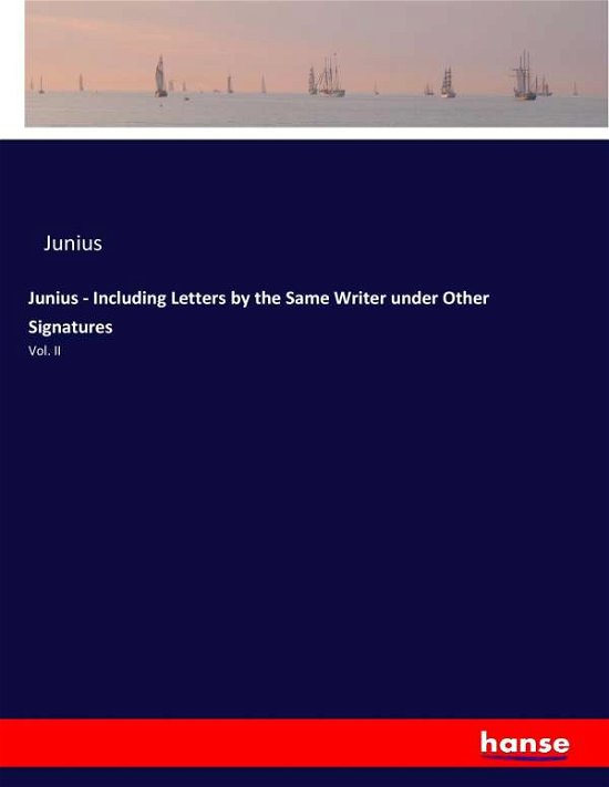 Junius - Including Letters by th - Junius - Libros -  - 9783744716772 - 28 de marzo de 2017