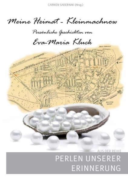 Cover for Eva-Maria Kluck · Meine Heimat - Kleinmachnow: Persoenliche Geschichten von Eva-Maria Kluck (Paperback Book) (2020)