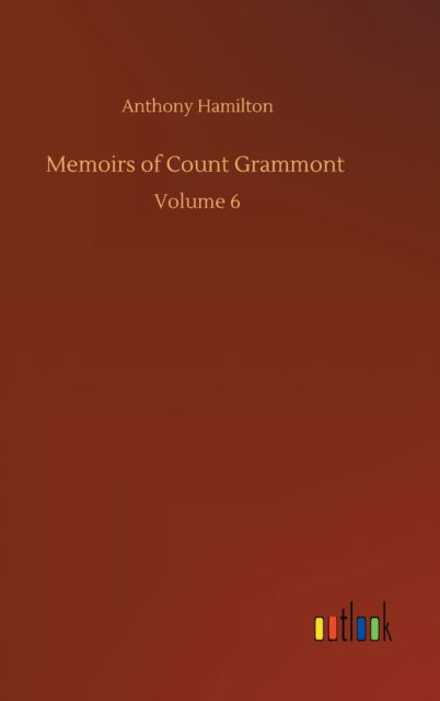 Cover for Anthony Hamilton · Memoirs of Count Grammont: Volume 6 (Hardcover Book) (2020)