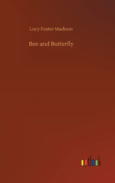 Cover for Lucy Foster Madison · Bee and Butterfly (Hardcover Book) (2020)