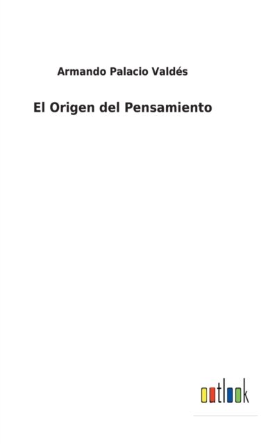 Cover for Armando Palacio Valdes · El Origen del Pensamiento (Hardcover Book) (2022)