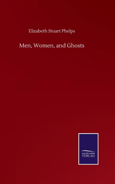 Cover for Elizabeth Stuart Phelps · Men, Women, and Ghosts (Hardcover bog) (2020)