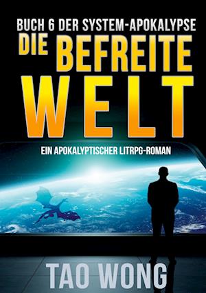 Die befreite Welt - Tao Wong - Livros - tolino media - 9783754674772 - 27 de agosto de 2022