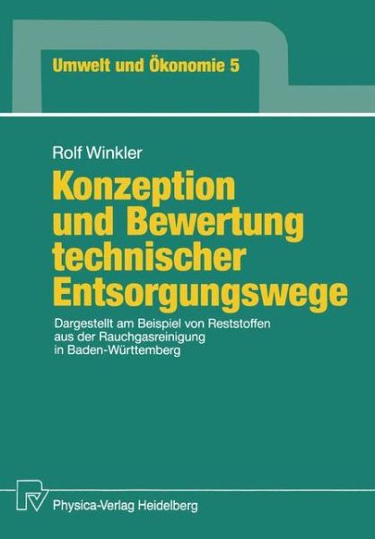 Cover for Rolf Winkler · Konzeption und Bewertung Technischer Entsorgungswege - Umwelt und Okonomie (Paperback Book) [German edition] (1991)