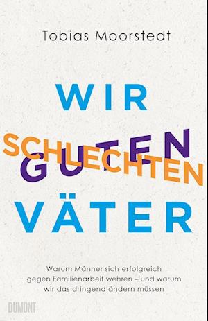 Cover for Tobias Moorstedt · Wir schlechten guten Väter (Bog) (2022)