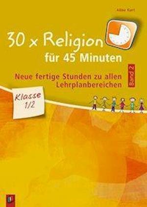 30 x Religion für 45 Min.2,Kl.1/2 - Kurt - Bücher -  - 9783834637772 - 